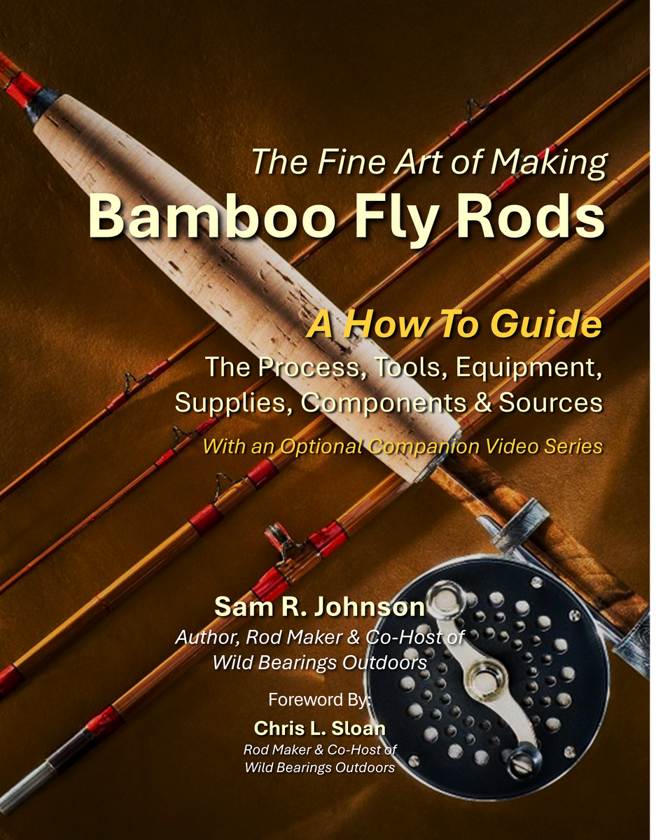 building a bamboo fly fishing rod The Fine Art of Making Bamboo Fly Rods – Wild Bearings